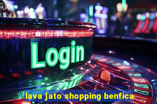 lava jato shopping benfica